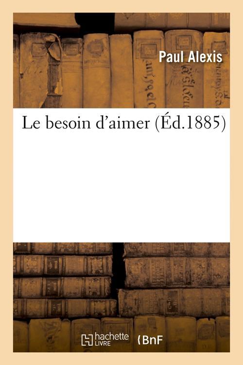 LE BESOIN D'AIMER (ED.1885)