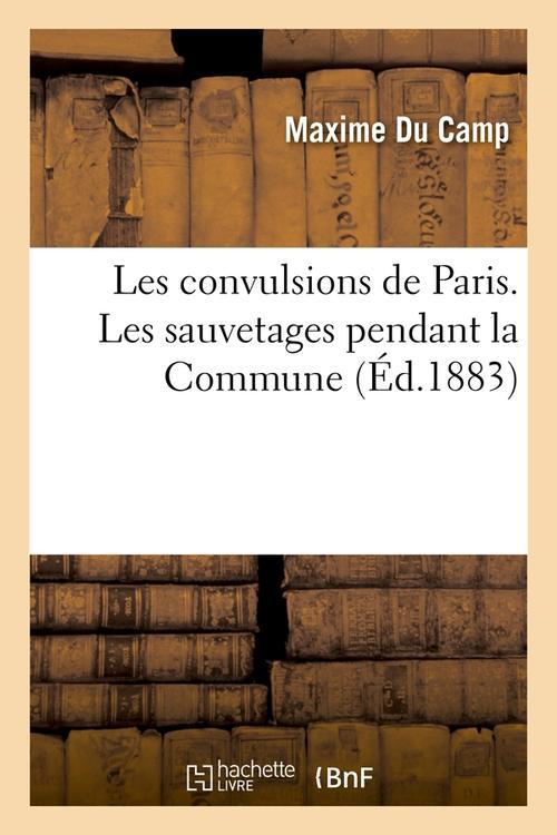 LES CONVULSIONS DE PARIS. LES SAUVETAGES PENDANT LA COMMUNE (ED.1883)