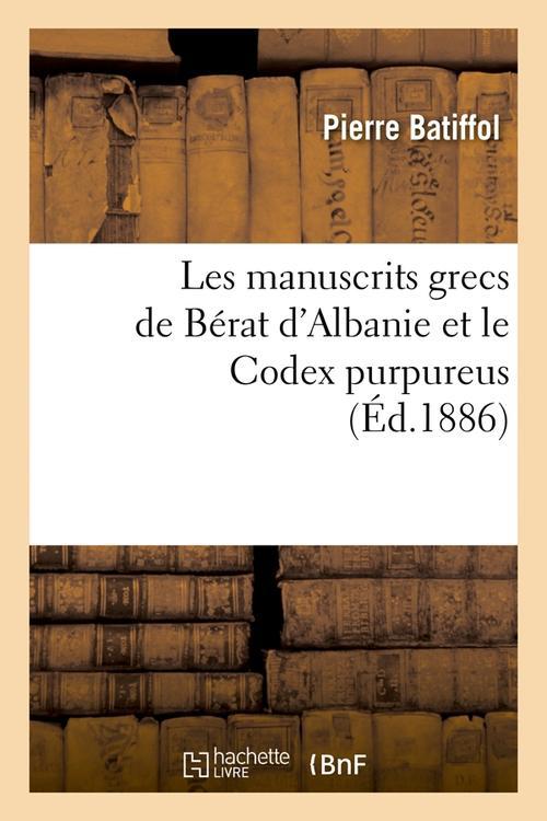 LES MANUSCRITS GRECS DE BERAT D'ALBANIE ET LE CODEX PURPUREUS (ED.1886)