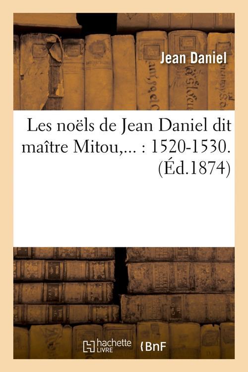 LES NOELS DE JEAN DANIEL DIT MAITRE MITOU (ED.1874)