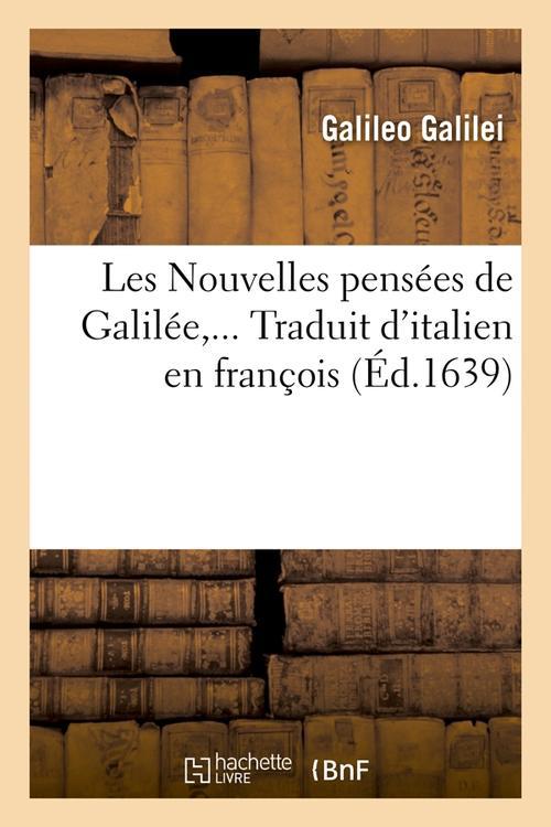LES NOUVELLES PENSEES DE GALILEE. TRADUIT D'ITALIEN EN FRANCOIS (ED.1639)