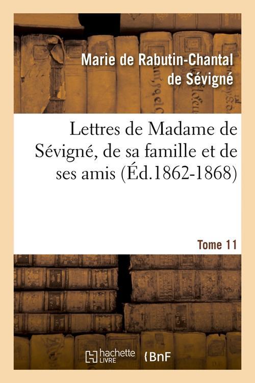 LETTRES DE MADAME DE SEVIGNE, DE SA FAMILLE ET DE SES AMIS. TOME 11 (ED.1862-1868)