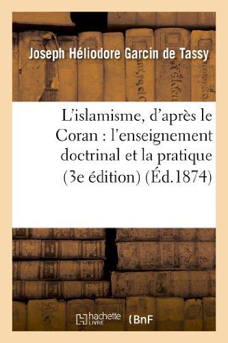 L'ISLAMISME, D'APRES LE CORAN : L'ENSEIGNEMENT DOCTRINAL ET LA PRATIQUE (3E EDITION)