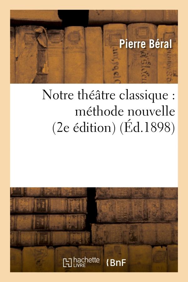 NOTRE THEATRE CLASSIQUE : METHODE NOUVELLE (2E EDITION)