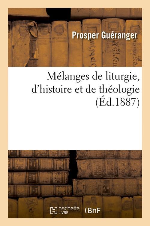 MELANGES DE LITURGIE, D'HISTOIRE ET DE THEOLOGIE (ED.1887)