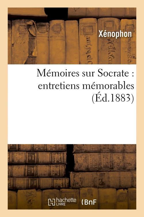 MEMOIRES SUR SOCRATE : ENTRETIENS MEMORABLES (ED.1883)