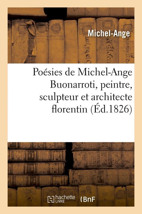 POESIES DE MICHEL-ANGE BUONARROTI, PEINTRE, SCULPTEUR ET ARCHITECTE FLORENTIN (ED.1826)