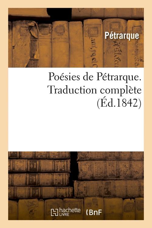 POESIES DE PETRARQUE. TRADUCTION COMPLETE (ED.1842)