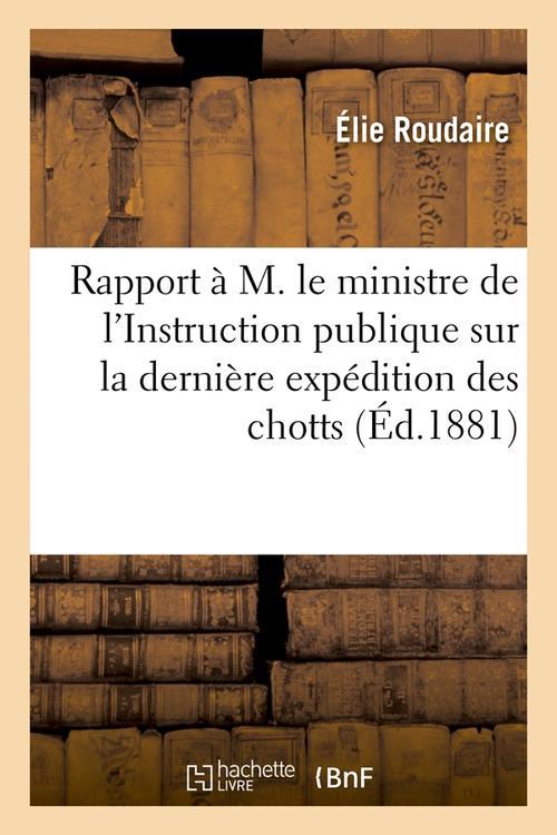 RAPPORT A M. LE MINISTRE DE L'INSTRUCTION PUBLIQUE SUR LA DERNIERE EXPEDITION DES CHOTTS (ED.1881)