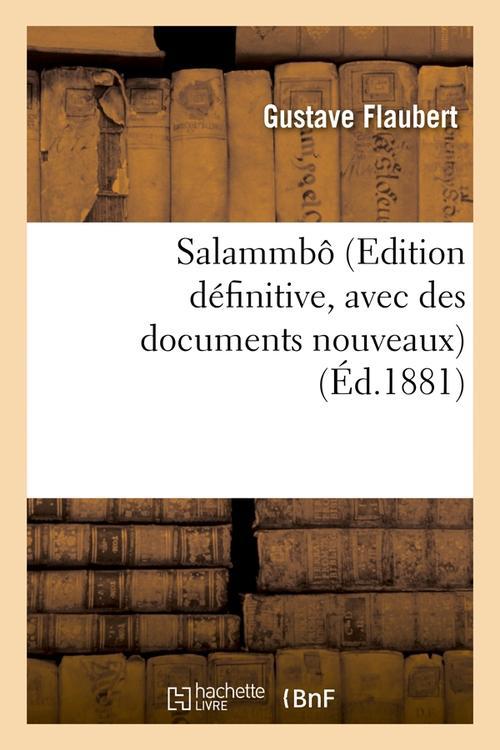 SALAMMBO (EDITION DEFINITIVE, AVEC DES DOCUMENTS NOUVEAUX) (ED.1881)