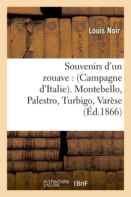SOUVENIRS D'UN ZOUAVE : (CAMPAGNE D'ITALIE). MONTEBELLO, PALESTRO, TURBIGO, VARESE (ED.1866)
