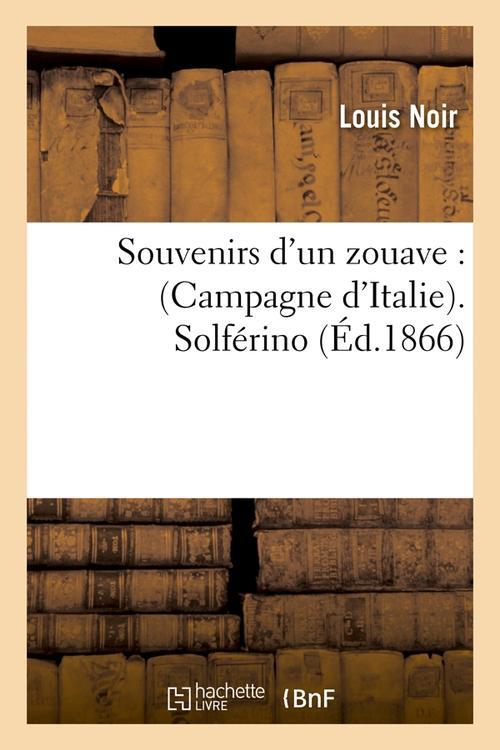 SOUVENIRS D'UN ZOUAVE : (CAMPAGNE D'ITALIE). SOLFERINO (ED.1866)