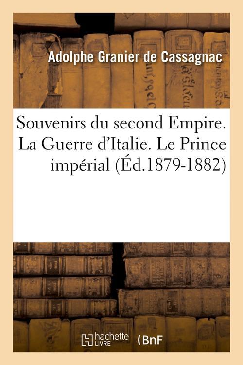 SOUVENIRS DU SECOND EMPIRE. LA GUERRE D'ITALIE. LE PRINCE IMPERIAL (ED.1879-1882)