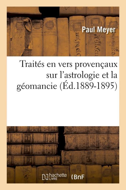 TRAITES EN VERS PROVENCAUX SUR L'ASTROLOGIE ET LA GEOMANCIE (ED.1889-1895)