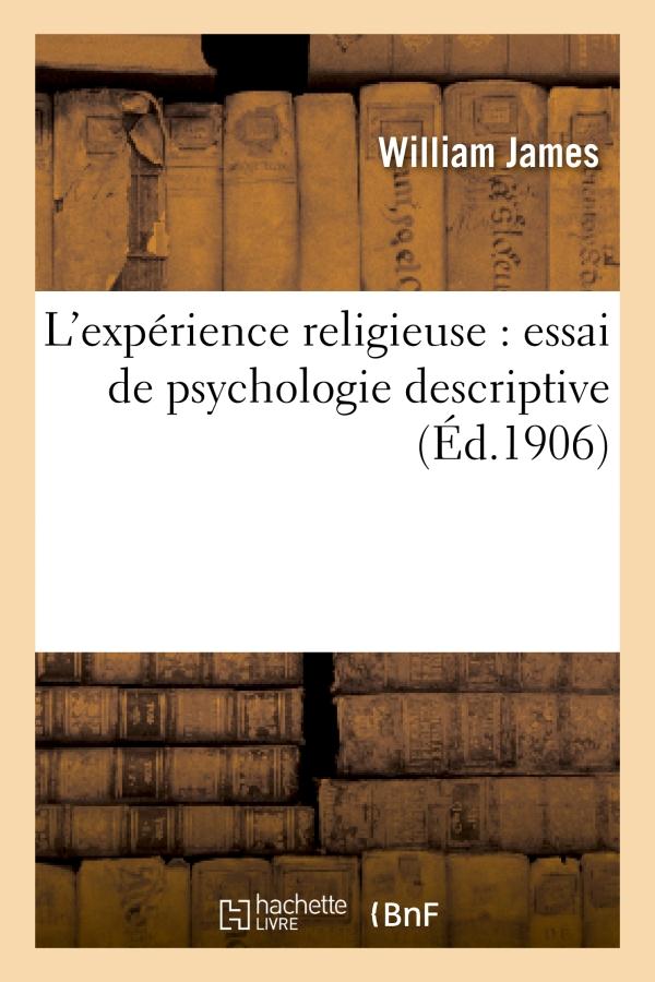 L'EXPERIENCE RELIGIEUSE : ESSAI DE PSYCHOLOGIE DESCRIPTIVE