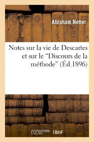 NOTES SUR LA VIE DE DESCARTES ET SUR LE DISCOURS DE LA METHODE