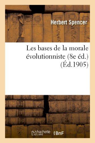 LES BASES DE LA MORALE EVOLUTIONNISTE (8E ED.)