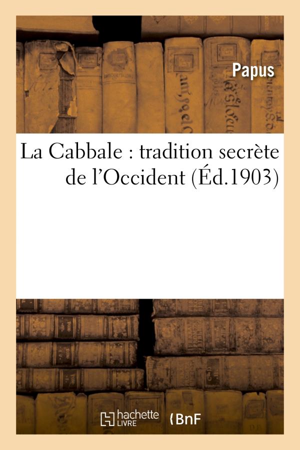 LA CABBALE : TRADITION SECRETE DE L'OCCIDENT. OUVRAGE PRECEDE D'UNE LETTRE D'AD. FRANCK - ET D'UNE E