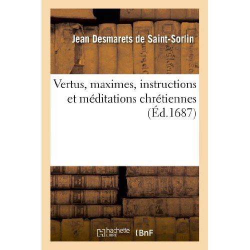 VERTUS, MAXIMES, INSTRUCTIONS ET MEDITATIONS CHRETIENNES