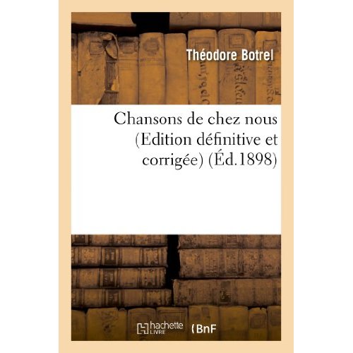 CHANSONS DE CHEZ NOUS (EDITION DEFINITIVE ET CORRIGEE)