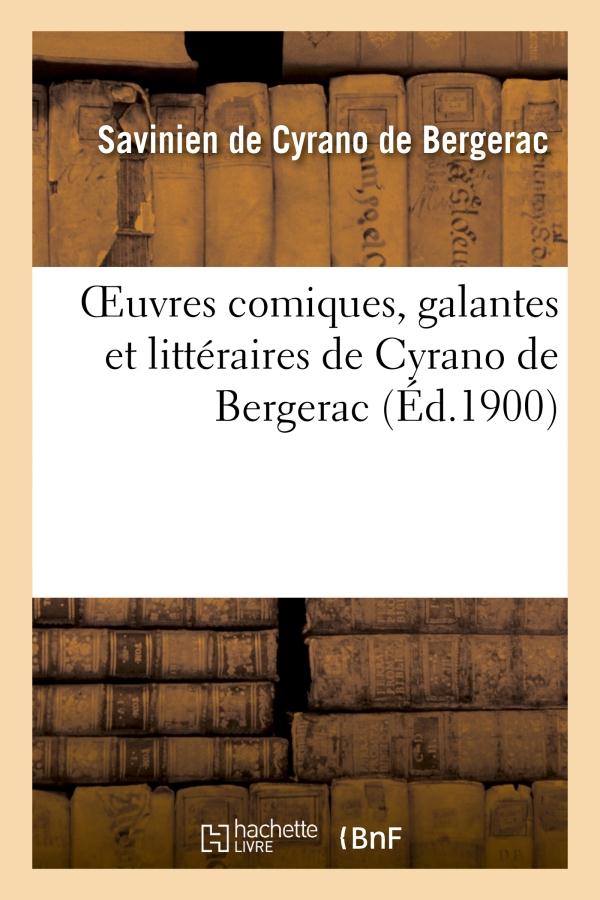 OEUVRES COMIQUES, GALANTES ET LITTERAIRES DE CYRANO DE BERGERAC (NOUVELLE EDITION REVUE - ET PUBLIEE
