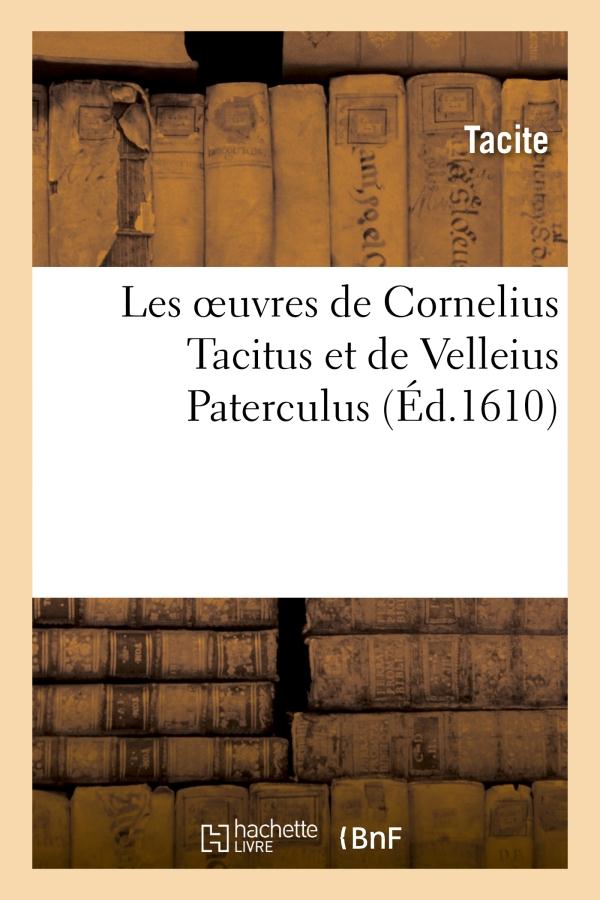 LES OEUVRES DE CORNELIUS TACITUS ET DE VELLEIUS PATERCULUS
