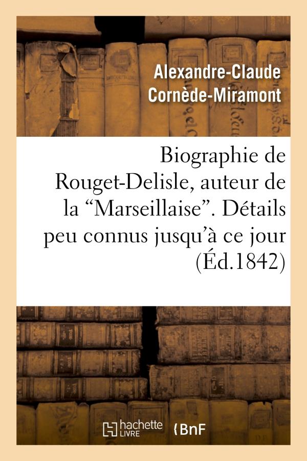 BIOGRAPHIE DE ROUGET-DELISLE, AUTEUR DE LA 