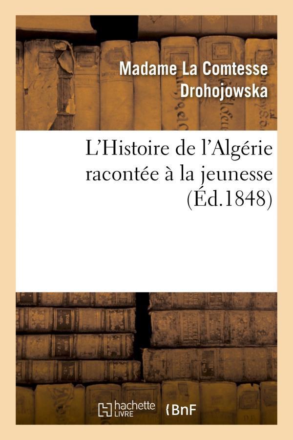 L'HISTOIRE DE L'ALGERIE RACONTEE A LA JEUNESSE