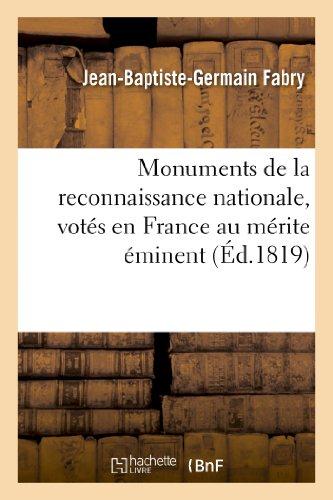 MONUMENS DE LA RECONNAISSANCE NATIONALE, VOTES EN FRANCE AU MERITE EMINENT - , DEPUIS 1789 JUSQU'A L