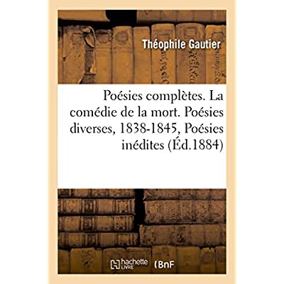 POESIES COMPLETES.  2, LA COMEDIE DE LA MORT, 1838, ESPANA, POESIES DIVERSES, 1838-1845 - POESIES IN
