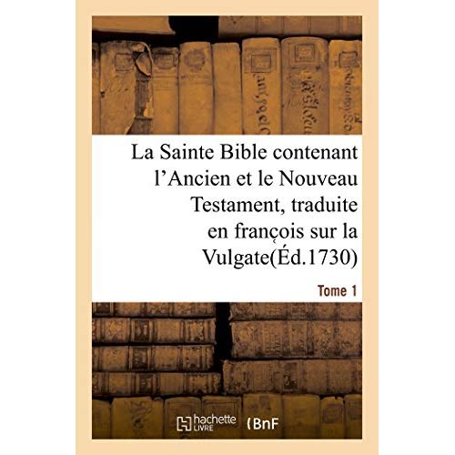 LA SAINTE BIBLE CONTENANT L'ANCIEN ET LE NOUVEAU TESTAMENT. TOME 1 - TRADUITE EN FRANC OIS SUR LA VU