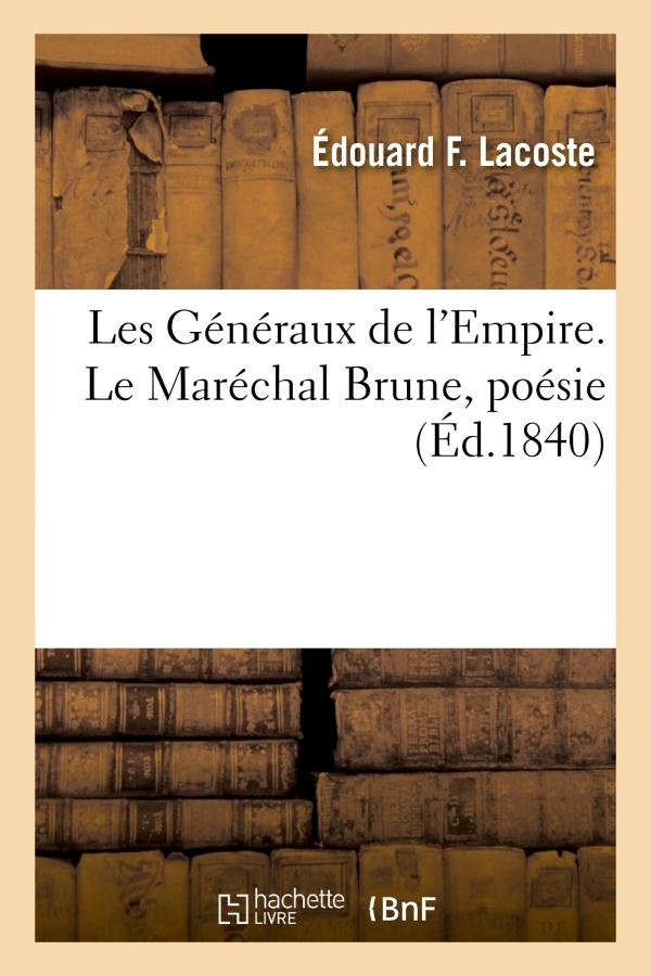 LES GENERAUX DE L'EMPIRE. LE MARECHAL BRUNE, POESIE