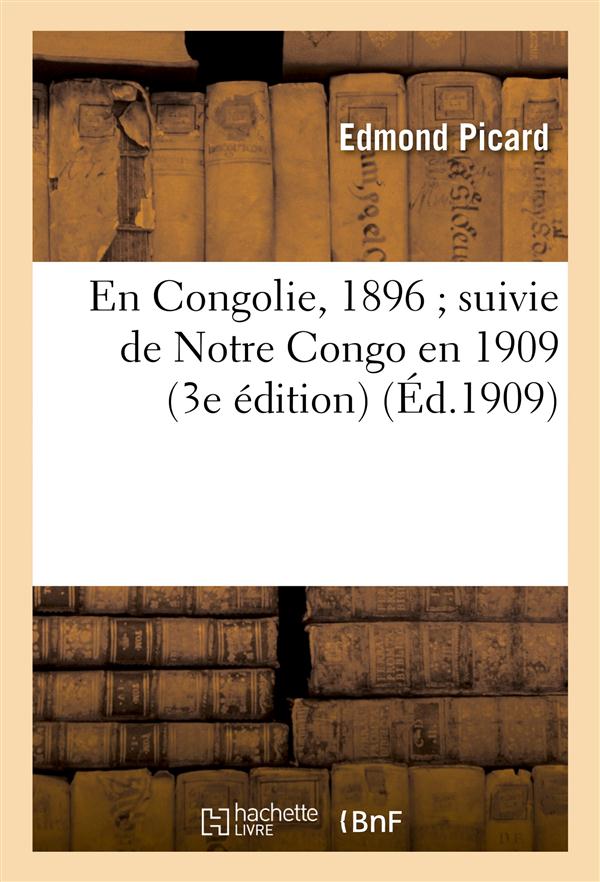 EN CONGOLIE, 1896 SUIVIE DE NOTRE CONGO EN 1909 (3E EDITION)