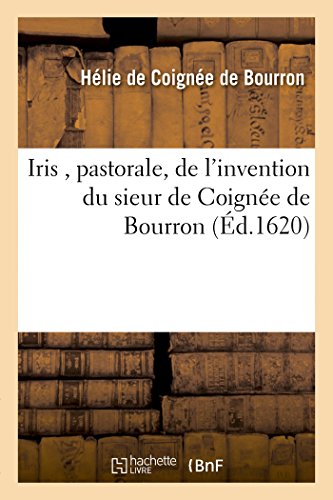 IRIS , PASTORALE, DE L'INVENTION DU SIEUR DE COIGNEE DE BOURRON