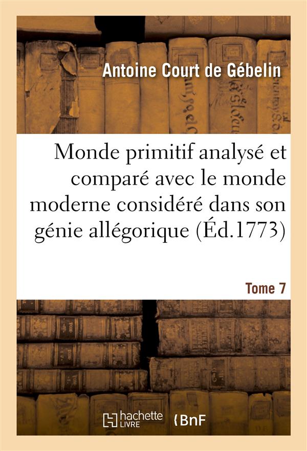 MONDE PRIMITIF ANALYSE ET COMPARE AVEC LE MONDE MODERNE T. 7
