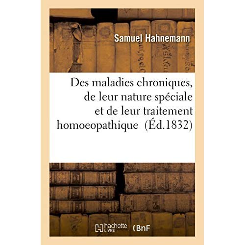 DES MALADIES CHRONIQUES, DE LEUR NATURE SPECIALE ET DE LEUR TRAITEMENT HOMOEOPATHIQUE