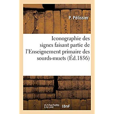 ICONOGRAPHIE DES SIGNES FAISANT PARTIE DE L'ENSEIGNEMENT PRIMAIRE DES SOURDS-MUETS