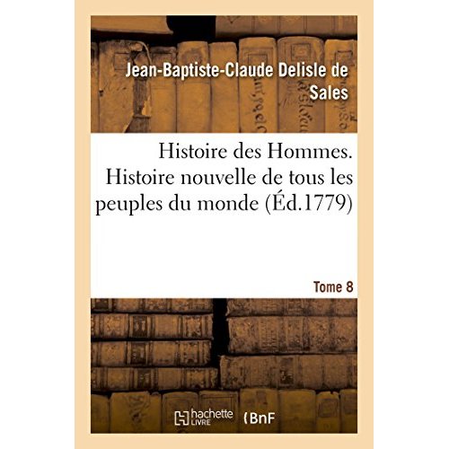 HISTOIRE DES HOMMES. HISTOIRE NOUVELLE DE TOUS LES PEUPLES DU MONDE TOME 8