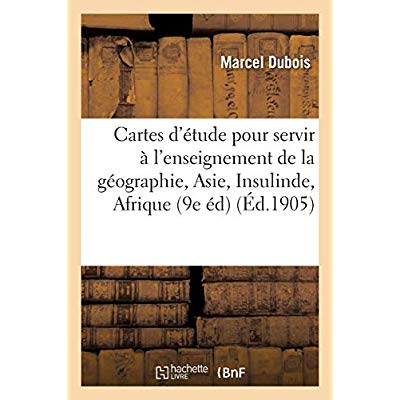 CARTES D'ETUDE POUR SERVIR A L'ENSEIGNEMENT DE LA GEOGRAPHIE : ASIE, INSULINDE, AFRIQUE