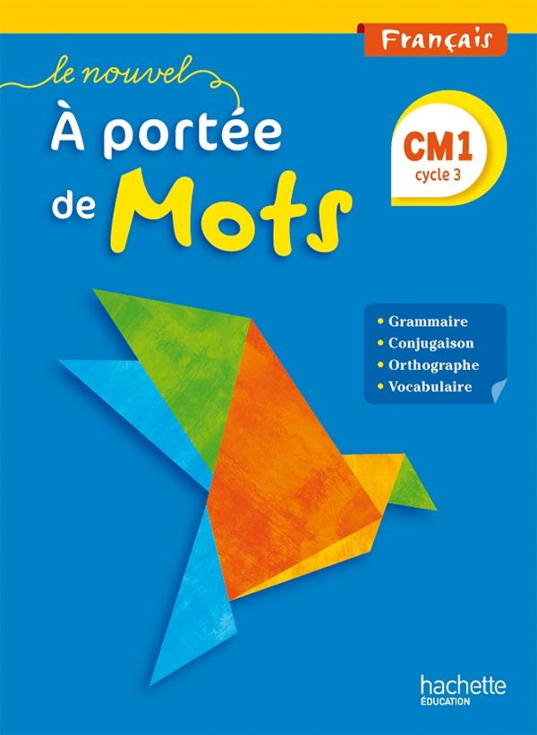 LE NOUVEL A PORTEE DE MOTS - FRANCAIS CM1 - LIVRE ELEVE - ED. 2015