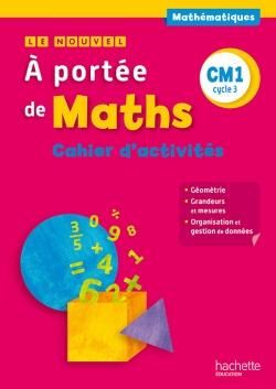 LE NOUVEL A PORTEE DE MATHS CM1 - CAHIER DE GEOMETRIE-MESURES - ED. 2015