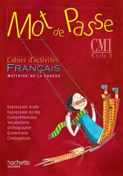 MOT DE PASSE FRANCAIS CM1 - CAHIER D'ACTIVITES - ED. 2015