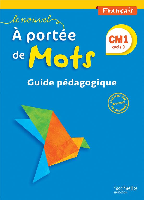 LE NOUVEL A PORTEE DE MOTS - FRANCAIS CM1 - GUIDE PEDAGOGIQUE - ED. 2016