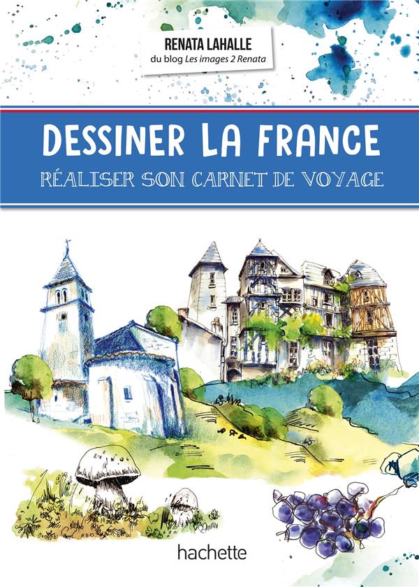 DESSINER LA FRANCE - REALISER SON CARNET DE VOYAGE