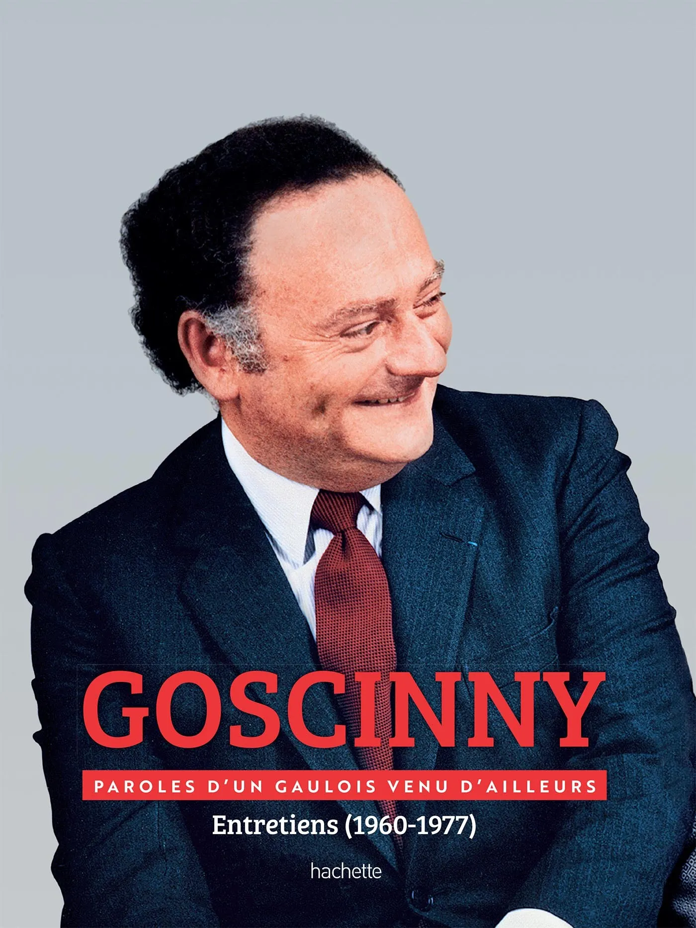 GOSCINNY - ENTRETIENS 1960-1977 - PAROLES D'UN GAULOIS VENU D'AILLEURS