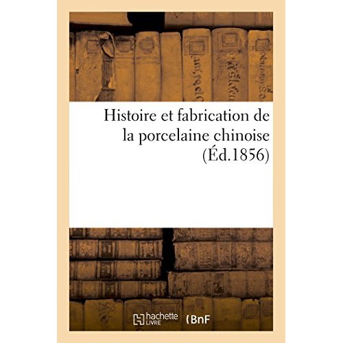 HISTOIRE ET FABRICATION DE LA PORCELAINE CHINOISE