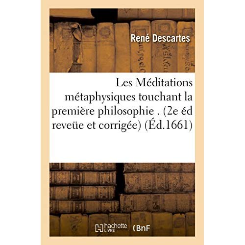 LES MEDITATIONS METAPHYSIQUES DE RENE DESCARTES TOUCHANT LA PREMIERE PHILOSOPHIE. - 2E EDITION REVEU