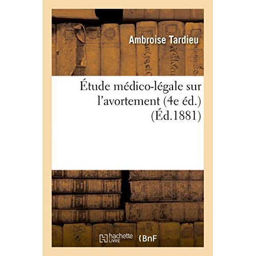 ETUDE MEDICO-LEGALE SUR L'AVORTEMENT 4E ED.