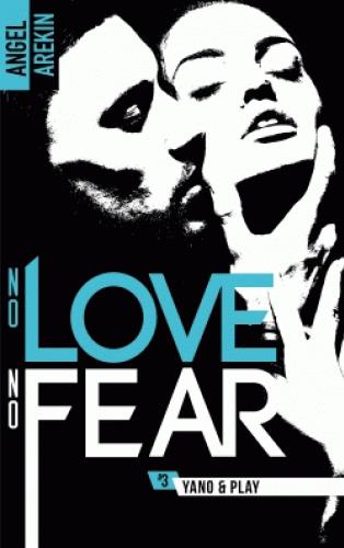 NO LOVE NO FEAR - T03 - NO LOVE NO FEAR - 3 - YANO & PLAY