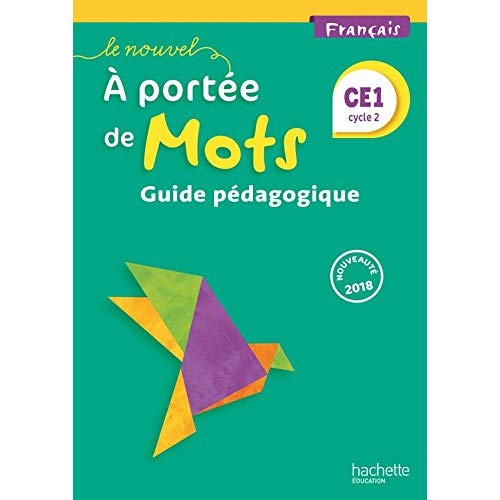 LE NOUVEL A PORTEE DE MOTS - FRANCAIS CE1 - GUIDE PEDAGOGIQUE - ED. 2018